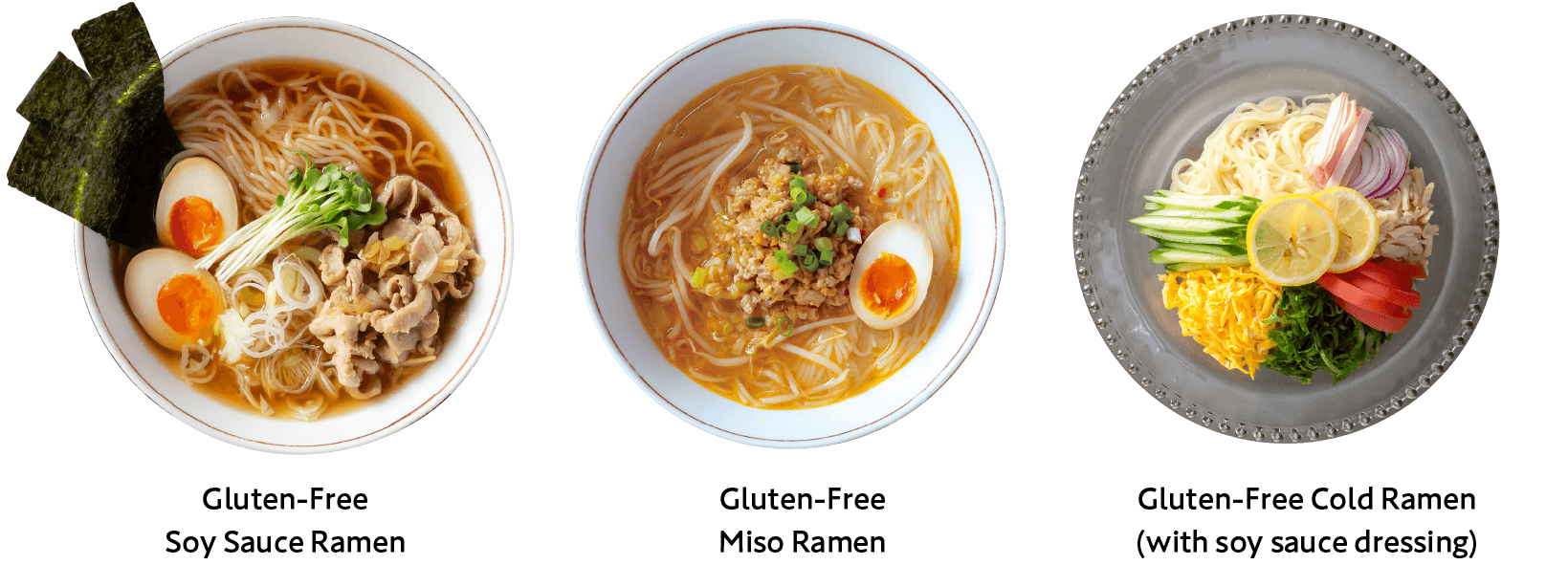 Gluten-Free Soy Sauce Ramen,Gluten-Free Miso Ramen,Gluten-Free Cold Ramen (with soy sauce dressing)